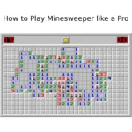 How to Play Minesweeper like a Pro