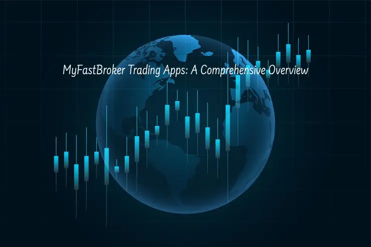 MyFastBroker Trading Apps: A Comprehensive Overview