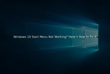 Windows 10 Start Menu Not Working