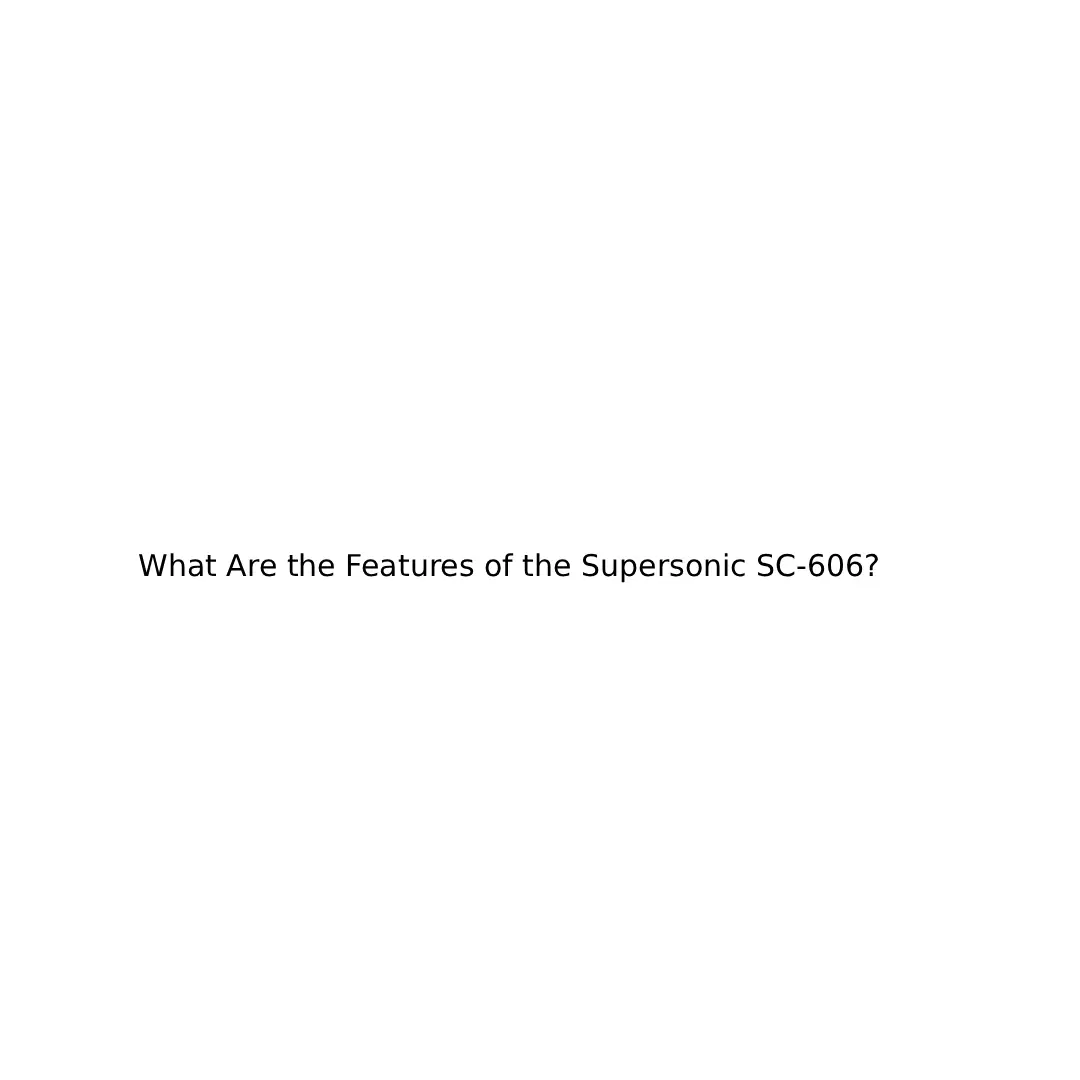 What Are the Features of the Supersonic SC-606?